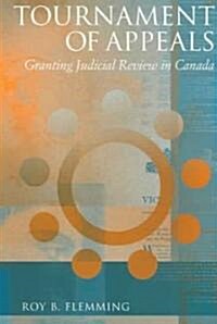 Tournament of Appeals: Granting Judicial Review in Canada (Paperback, Revised)