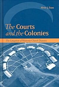 The Courts and the Colonies: The Litigation of Hutterite Church Disputes (Hardcover)
