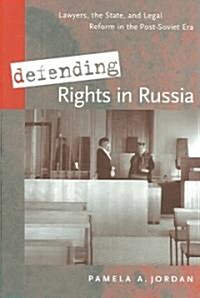 Defending Rights in Russia: Lawyers, the State, and Legal Reform in the Post-Soviet Era (Paperback)