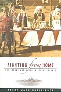 Fighting from Home: The Second World War in Verdun, Quebec (Paperback)