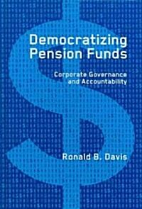 Democratizing Pension Funds: Corporate Governance and Accountability (Hardcover)
