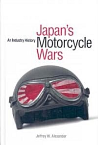 Japans Motorcycle Wars: An Industry History (Hardcover)