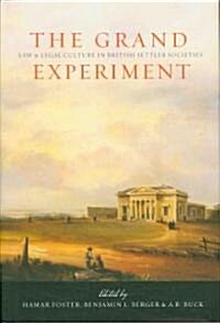 The Grand Experiment: Law and Legal Culture in British Settler Societies (Hardcover)