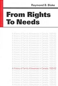 From Rights to Needs: A History of Family Allowances in Canada, 1929-92 (Hardcover)