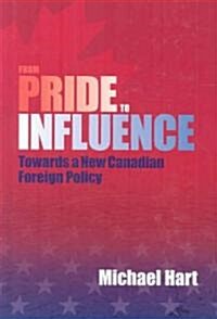 From Pride to Influence: Towards a New Canadian Foreign Policy (Hardcover)