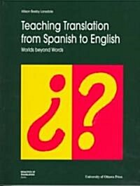 Teaching Translation from Spanish to English: Worlds Beyond Words (Paperback)