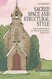 Sacred Space and Structural Style: The Architectonic Embodiment of Socio-Religious Ideology (Paperback)
