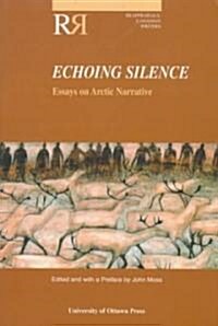 Echoing Silence: Essays on Arctic Narrative (Paperback)