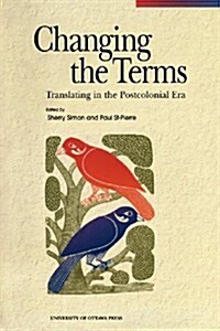 Changing the Terms: Translating in the Postcolonial Era (Paperback)