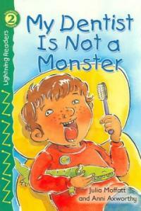 My Dentist Is Not A Monster (Paperback)