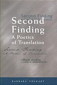 Second Finding: A Poetics of Translation (Paperback)