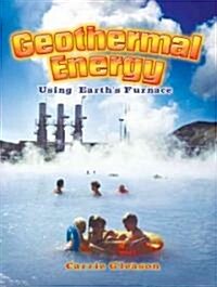 Geothermal Energy: Using Earths Furnace (Paperback)