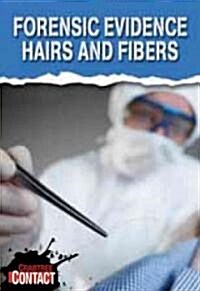 Forensic Evidence: Hairs and Fibers (Library Binding)