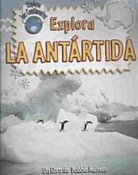 Explora La Antartida / Explore Antartica (Paperback, Translation)