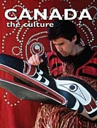 Canada the Culture (Library Binding, Revised)