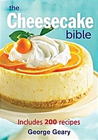 The Cheesecake Bible: Includes 200 Recipes (Paperback)