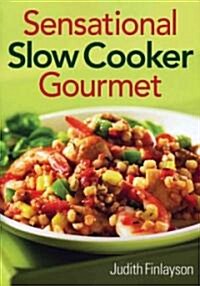 Sensational Slow Cooker Gourmet (Paperback, Original)