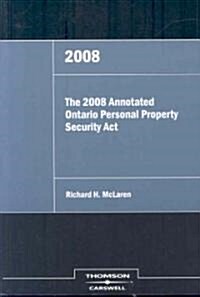 The 2008 Annotated Onatrio Personal Property Security Act (Paperback)