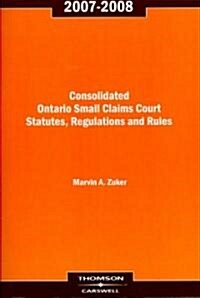 Consolidated Ontario Small Claims Court Statutes Regulations And Rules 2007-2008 (Paperback)
