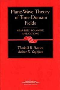 Plane-Wave Theory of Time-Domain Fields: Near-Field Scanning Applications (Hardcover)