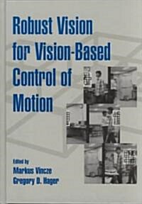 Robust Vision for Vision-Based Control of Motion (Hardcover)