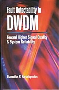 Fault Detectability in Dwdm: Toward Higher Signal Quality and System Reliability (Hardcover)