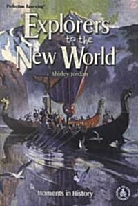 Explorers to the New World: Moments in History (Library Binding)