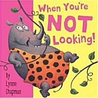 When Youre Not Looking (Board Book)