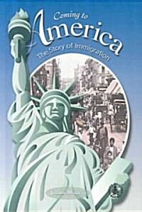 Coming to America: The Story of Immigration (Library Binding)