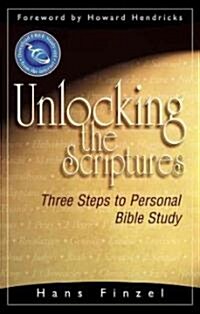 Unlocking the Scriptures: Three Steps to Personal Bible Study (Paperback)