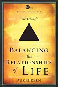 Balancing the Relationships of Life-the Triangle (Paperback)