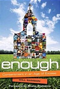 Enough: Contentment in an Age of Excess (Paperback)