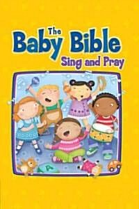 The Baby Bible Sing and Pray (Board Books)