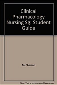 Study Guide To Accompany Clinical Pharmacology In Nursing (Paperback, 1st)