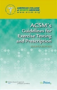 ACSMs Guidelines for Exercise Testing and Prescription (Paperback, 8th)