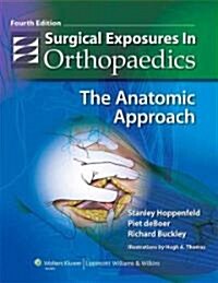 Surgical Exposures in Orthopaedics: The Anatomic Approach (Hardcover, 4)