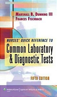 Nurses Quick Reference to Common Laboratory & Diagnostic Tests (Paperback, 5)