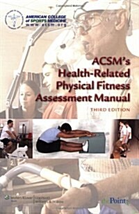 ACSMs Health-Related Physical Fitness Assessment Manual (Paperback, 3rd)