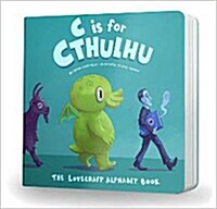 C Is for Cthulhu: The Lovecraft Alphabet Book (Board book)