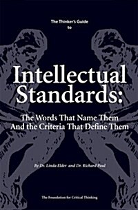 The Thinkers Guide to Intellectual Standards (Paperback, 1ST)