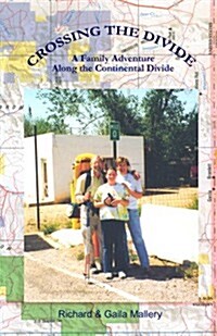 Crossing the Divide: A Family Adventure Along the Continental Divide (Paperback)