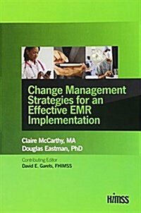 Change Management Strategies for an Effective EMR Implementation (Paperback)