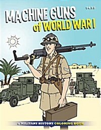 Machine Guns of Wwi Coloring Book (Paperback)