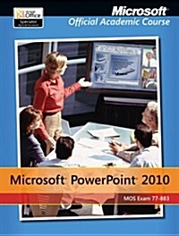 Exam 77-883 Microsoft PowerPoint 2010 (Microsoft Official Academic Course) (Paperback, 1)