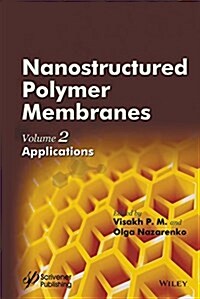 Nanostructured Polymer Membranes, Volume 2: Applications (Hardcover, Volume 2)