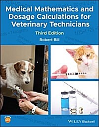 Medical Mathematics and Dosage Calculations for Veterinary Technicians (Paperback, 3 ed)