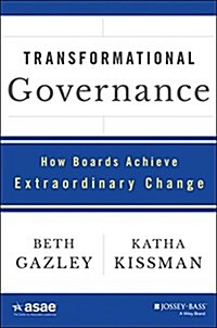 Transformational Governance: How Boards Achieve Extraordinary Change (Hardcover)