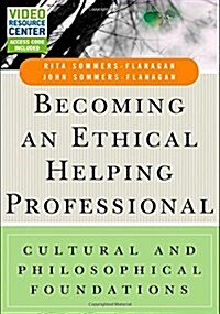 Becoming an Ethical Helping Professional, with Video Resource Center: Cultural and Philosophical Foundations (Paperback)