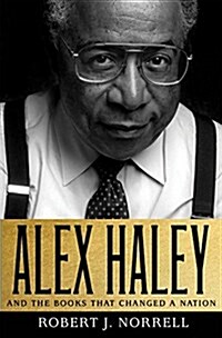 Alex Haley: And the Books That Changed a Nation: And the Books That Changed a Nation (Hardcover)