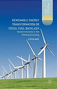 Renewable Energy Transformation or Fossil Fuel Backlash : Vested Interests in the Political Economy (Hardcover)